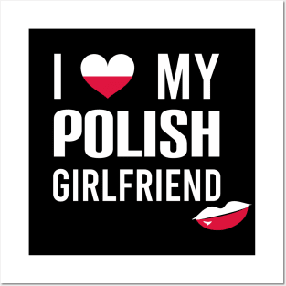 I love my Polish girlfriend Posters and Art